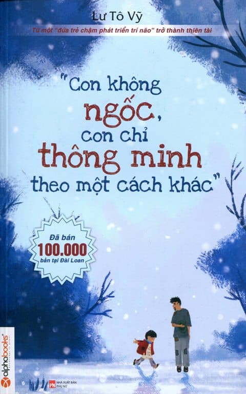Sách Con Không Ngốc Con Chỉ Thông Minh Theo Một Cách Khác