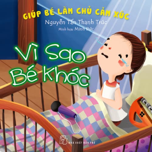Sách Giúp Bé Làm Chủ Cảm Xúc Vì Sao Bé Khóc