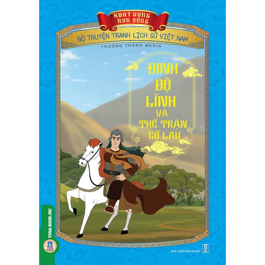 Khát Vọng Non Sông Đinh Bộ Lĩnh Và Thế Trận Cờ Lau