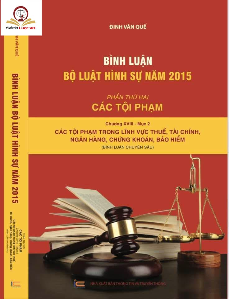Sách Bình luận Bộ luật hình sự năm 2015 Phần thứ hai các tội phạm chương XVIII mục 2