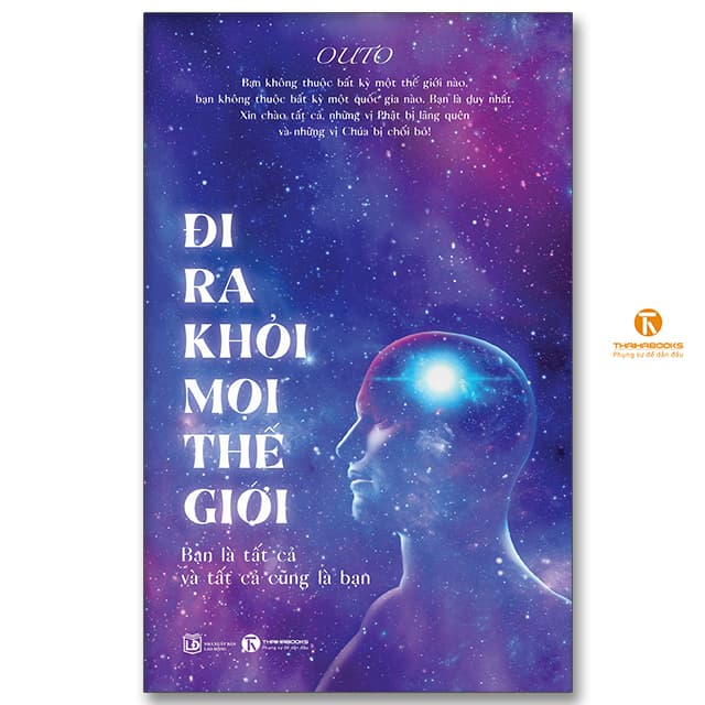 Đi ra khỏi mọi thế giới Bạn là tất cả và tất cả cũng là bạn