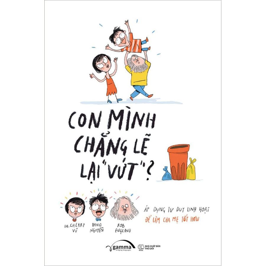 Sách Con Mình Chẳng Lẽ Lại Vứt Áp Dụng Tư Duy Linh Hoạt Để Làm Cha Mẹ Tốt Hơn Tái Bản Mới