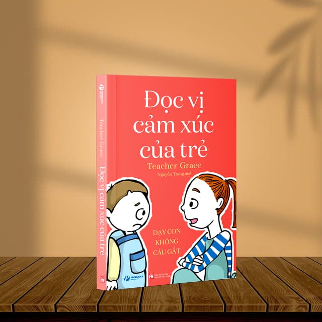 ĐỌC VỊ CẢM XÚC CỦA TRẺ Dạy Con Không Cáu Gắt