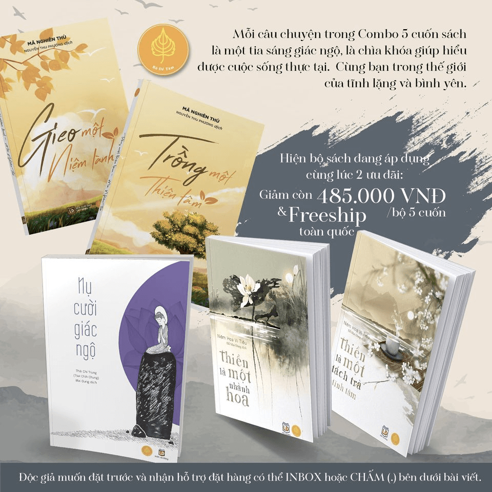 COMBO NGỘ TÂM TĨNH 5 CUỐN NỤ CƯỜI GIÁC NGỘ GIEO MỘT NIỆM LÀNH TRỒNG MỘT THIỆN TÂM THIỀN LÀ MỘT NHÀNH HOA THIỀN LÀ MỘT TÁCH TRÀ TĨNH TÂM