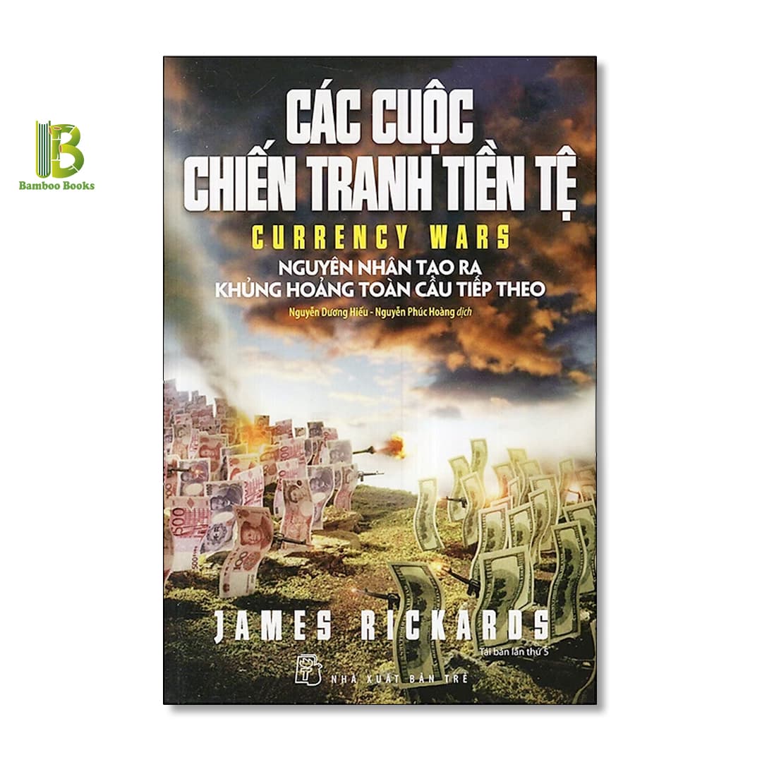Sách Các Cuộc Chiến Tranh Tiền Tệ James Rickards NXB Trẻ Tặng Kèm Bookmark Bamboo Books
