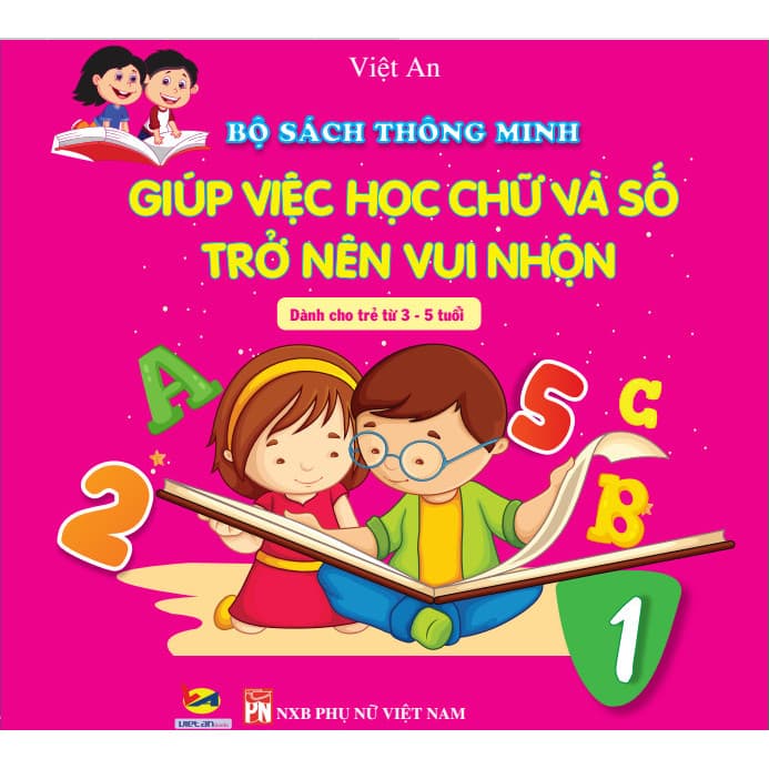BỘ SÁCH THÔNG MINH GIÚP VIỆC HỌC CHỮ VÀ SỐ TRỞ NÊN VUI NHỘN dành cho trẻ từ 3 5 tuổi