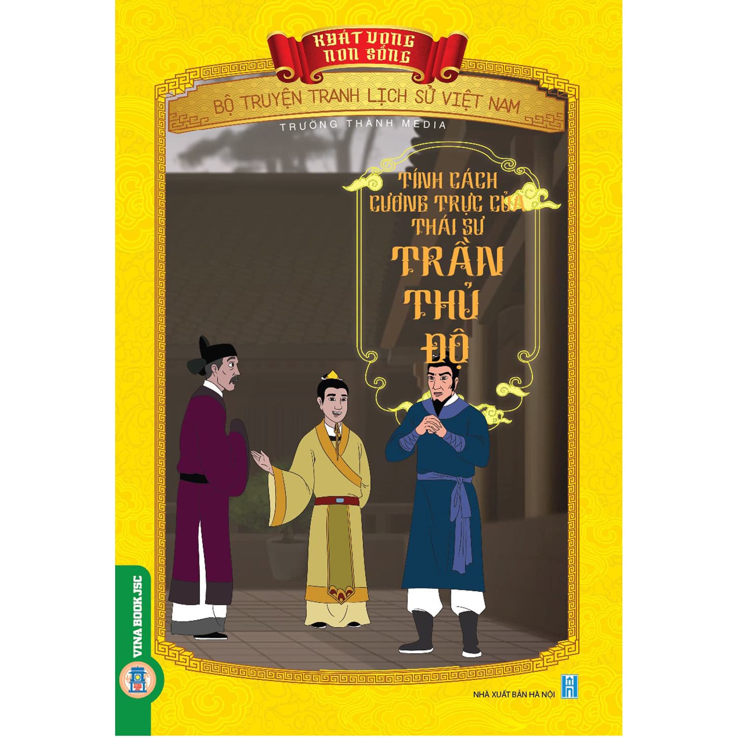 Khát Vọng Non Sông Tính Cách Cương Trực Của Thái Sư Trần Thủ Độ