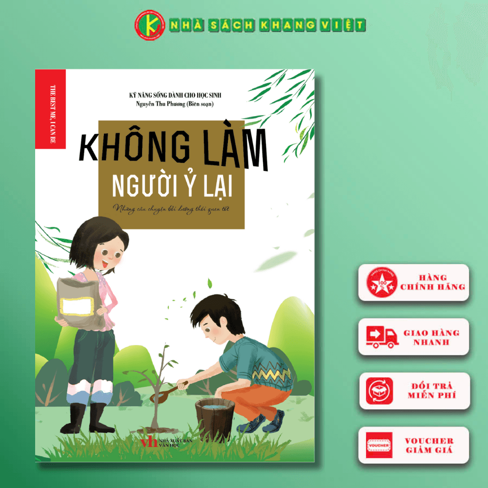 Kỹ năng sống dành cho học sinh KHÔNG LÀM NGƯỜI Ỷ LẠI