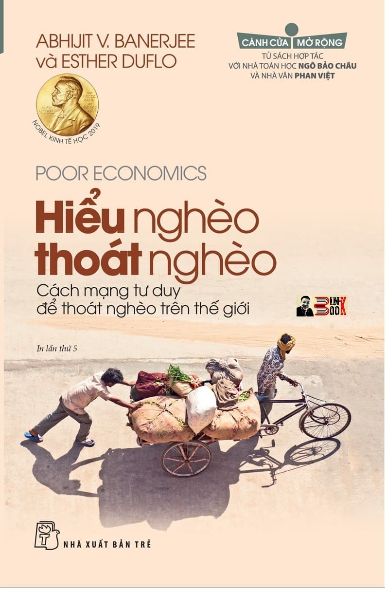 In lần 5 Tác giả đạt giải Nobel kinh tế học năm 2019 HIỂU NGHÈO THOÁT NGHÈO C.á.c.h m.ạ.n.g tư duy để thoát nghèo trên thế giới Abhijit V. Banerjee Esther Duflo nhà toán học Ngô Bảo Châu và nhà văn Phan Việt NXb trẻ bìa mềm