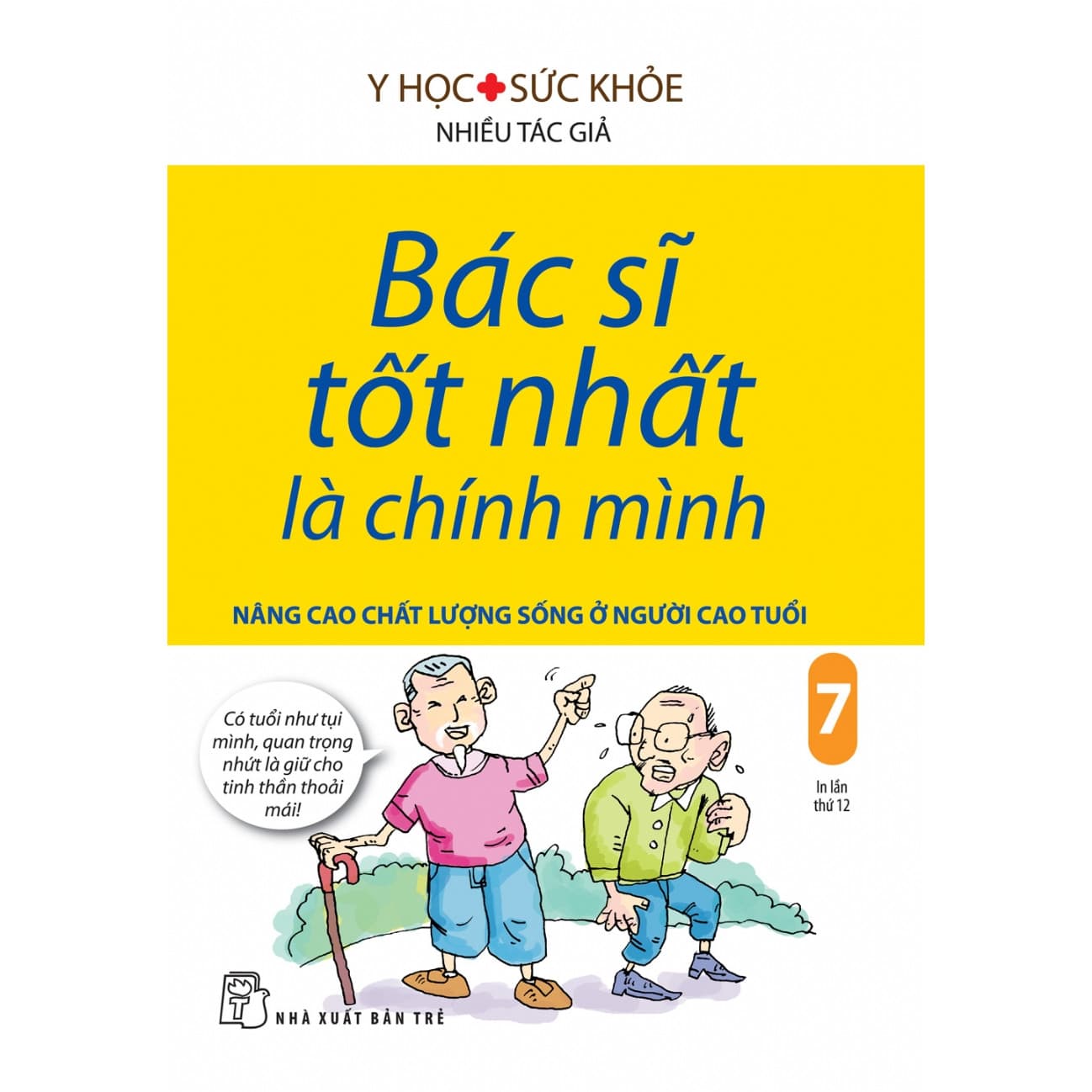 Bác Sĩ Tốt Nhất Là Chính Mình Tập 7 Nâng Cao Chất Lượng Sống Ở Người Cao Tuổi Tái Bản 2019