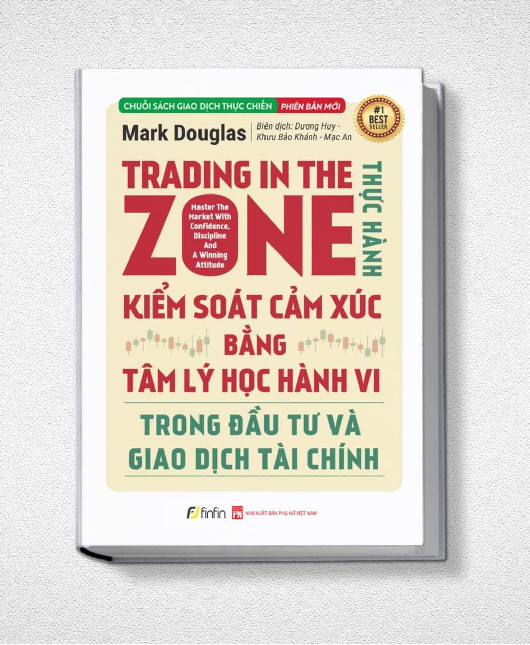 Trading in The Zone Thực Hành Kiểm Soát Cảm Xúc bằng Tâm Lý Học Hành Vi trong Đầu Tư và Giao Dịch PHIÊN BẢN MỚI