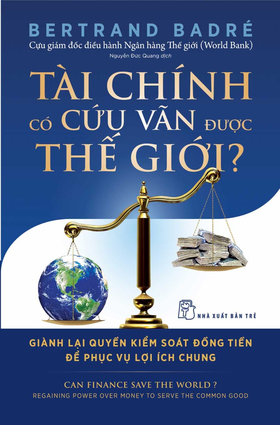 Tài Chính Có Cứu Vãn Được Thế Giới Giành Lại Quyền Kiểm Soát Đồng Tiền Để Phục Vụ Lợi Ích Chung