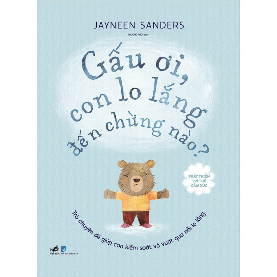 Sách Phát Triển Trí Tuệ Cảm Xúc Gấu Ơi Con Lo Lắng Đến Chừng Nào