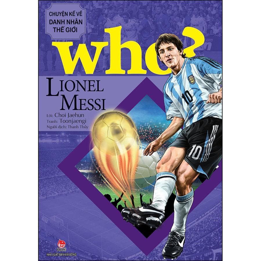 Sách Who Chuyện Kể Về Danh Nhân Thế Giới Lionel Messi