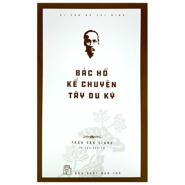 Di Sản Hồ Chí Minh Bác Hồ Kể Chuyện Tây Du Ký Tái Bản 2020