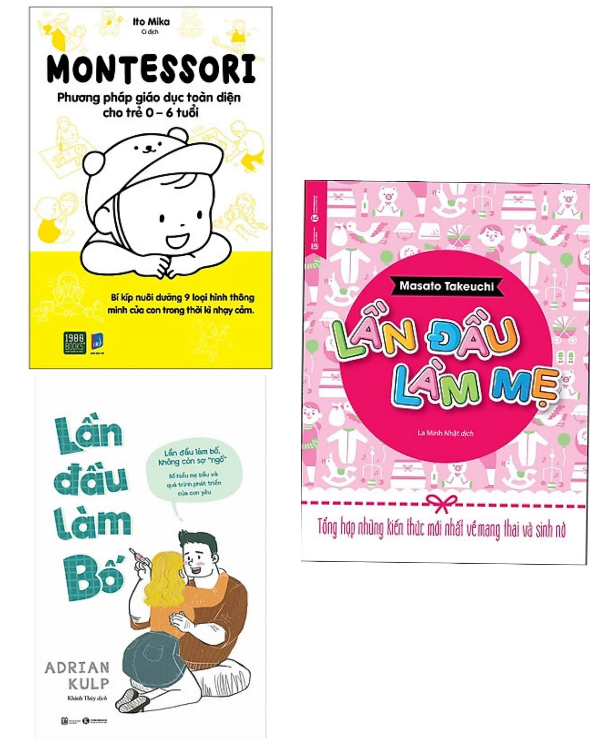 Combo 3 cuốn Montessori Phương Pháp Giáo Dục Toàn Diện Cho Trẻ 0 6 Tuổi Lần Đầu Làm Mẹ Tổng Hợp Những Kiến Thức Mới Nhất Về Mang Thai Và Sinh Nở Lần Đầu Làm Bố Bộ sách nuôi dạy con
