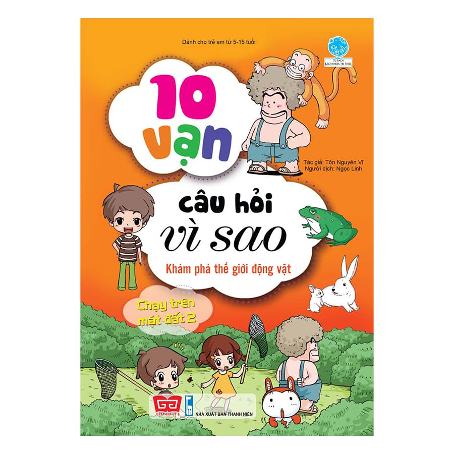 Sách 10 Vạn Câu Hỏi Vì Sao Khám Phá Thế Giới Động Vật Chạy Trên Mặt Đất 2 Tái Bản 2018