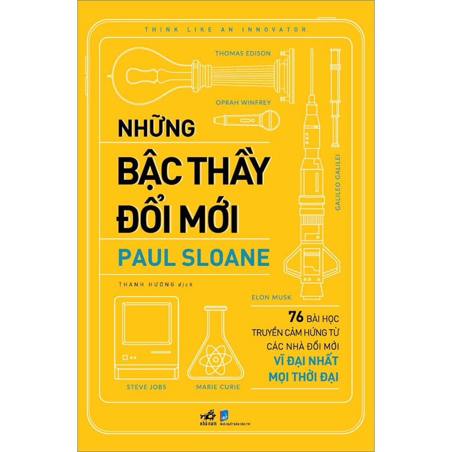 Sách Những bậc thầy đổi mới 76 bài học truyền cảm hứng từ các nhà đổi mới vĩ đại nhất mọi thời đại