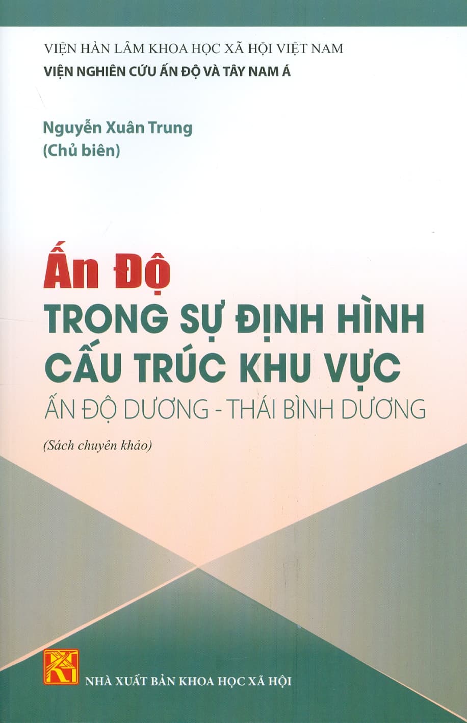 ẤN ĐỘ Trong Sự Định Hình Cấu Trúc Khu Vực ẤN ĐỘ DƯƠNG THÁI BÌNH DƯƠNG Sách chuyên khảo