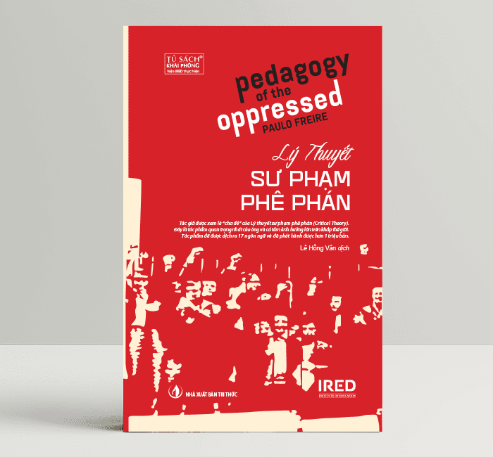 Lý Thuyết Sư Phạm Phê Phán Pedagogy of the Oppressed Paulo Freire IRED Books