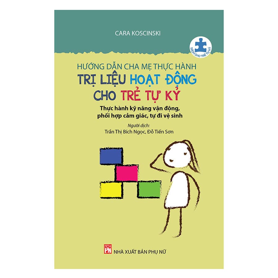 Sách Hướng Dẫn Cha Mẹ Thực Hành Trị Liệu Hoạt Động Cho Trẻ Tự Kỷ Thực Hành Kỹ Năng Vận Động Phối Hợp Cảm Giác Tự Đi Vệ Sinh