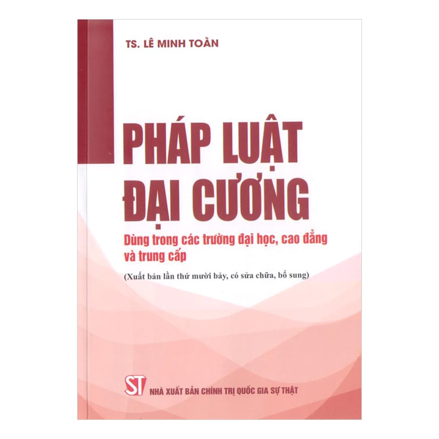 Sách Pháp Luật Đại Cương Dùng Trong Các Trường Đại Học Cao Đẳng Và Trung Cấp