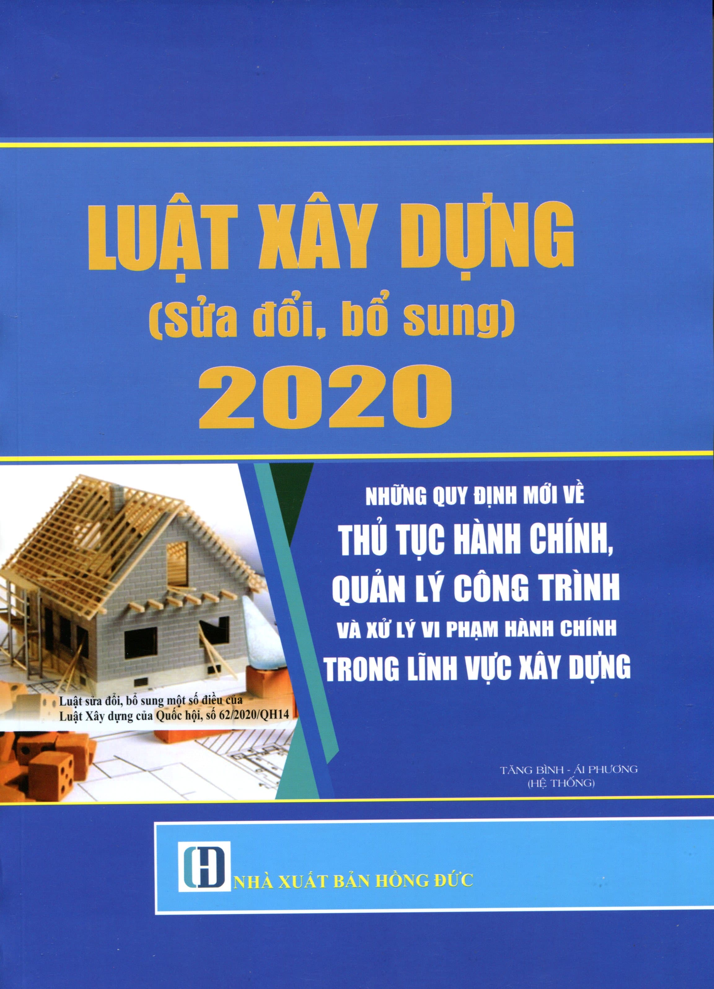 Sách LUẬT XÂY DỰNG SỬA ĐỔI BỔ SUNG 2020 NHỮNG QUY ĐỊNH MỚI VỀ THỦ TỤC HÀNH CHÍNH QUẢN LÝ CÔNG TRÌNH VÀ XỬ LÝ VI PHẠM HÀNH CHÍNH TRONG LĨNH VỰC XÂY DỰNG