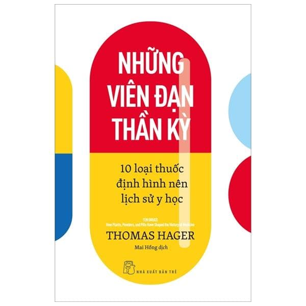 Những Viên Đạn Thần Kỳ 10 Loại Thuốc Định Hình Nên Lịch Sử Y Học