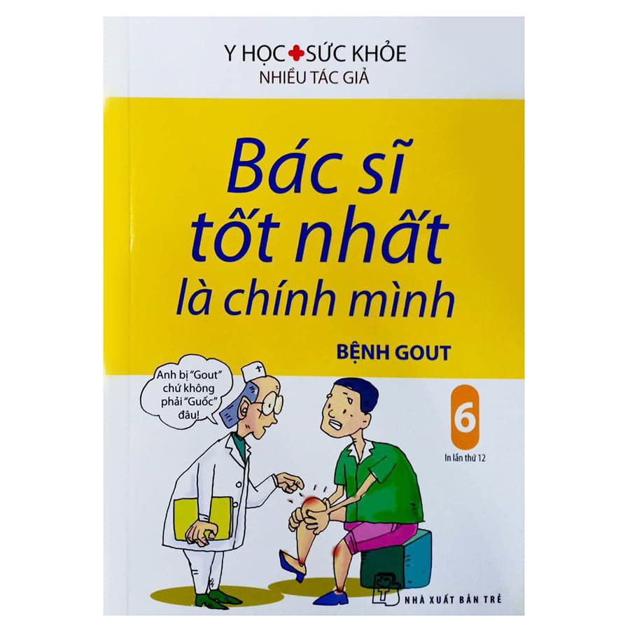 Sách Bác Sĩ Tốt Nhất Là Chính Mình Tập 6 Bệnh Gout Tái Bản 2019