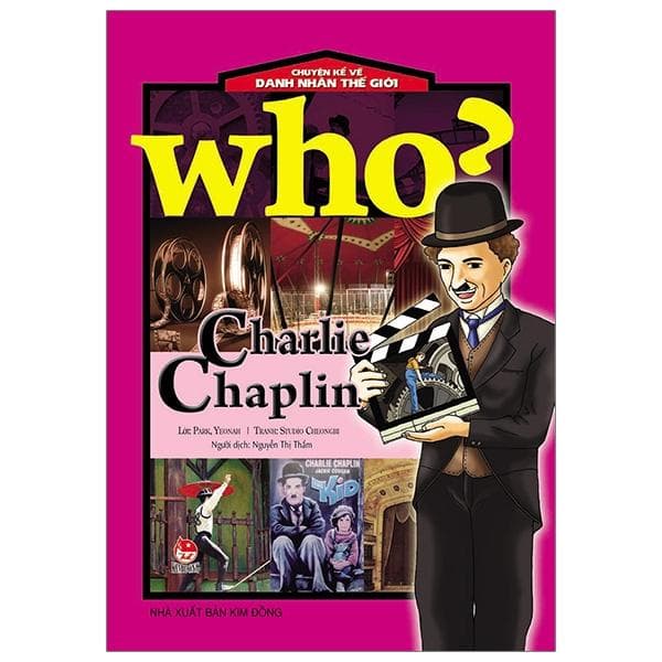Who Chuyện Kể Về Danh Nhân Thế Giới Charlie Chaplin Tái Bản 2019
