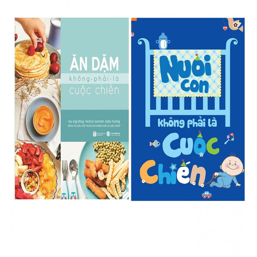Combo Nuôi Con Không Phải Là Cuộc Chiến Tai Bản Ăn Dặm Không Phải Là Cuộc Chiến Tái Bản