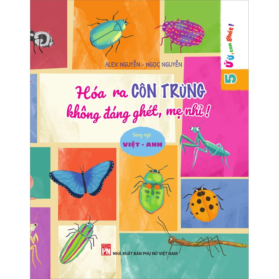 Sách Bộ Song Ngữ 5 Cuốn Ứ Ừ Con Ghét Việt Anh Tập 5 Hóa Ra Côn Trùng Không Đáng Ghét Mẹ Nhỉ