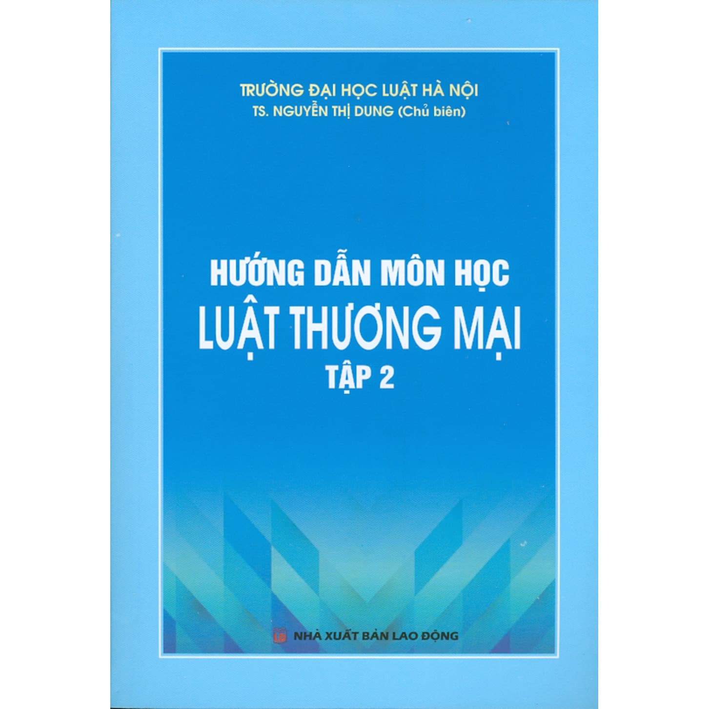 Hướng Dẫn Môn Học Luật Thương Mại Tập 2 Tái bản năm 2020