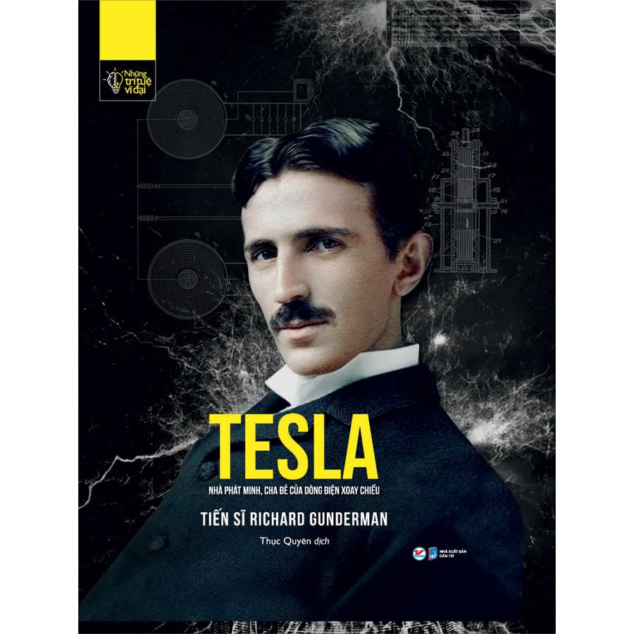 Sách Những Trí Tuệ Vĩ Đại Tesla Nhà Phát Minh Cha Đẻ Của Dòng Điện Xoay Chiều