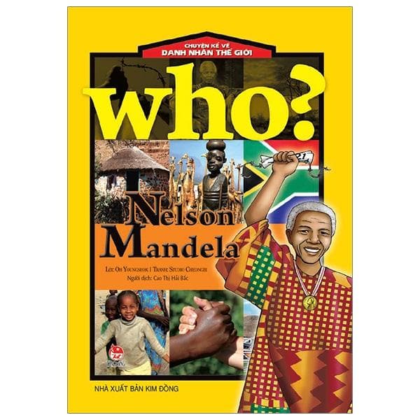 Sách Who Chuyện Kể Về Danh Nhân Thế Giới Nelson Mandela Tái Bản 2019