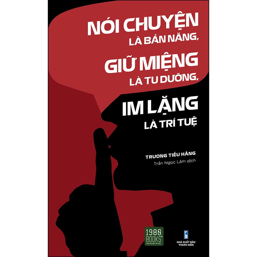 Sách Nói Chuyện Là Bản Năng Giữ Miệng Là Tu Dưỡng Im Lặng Là Trí Tuệ