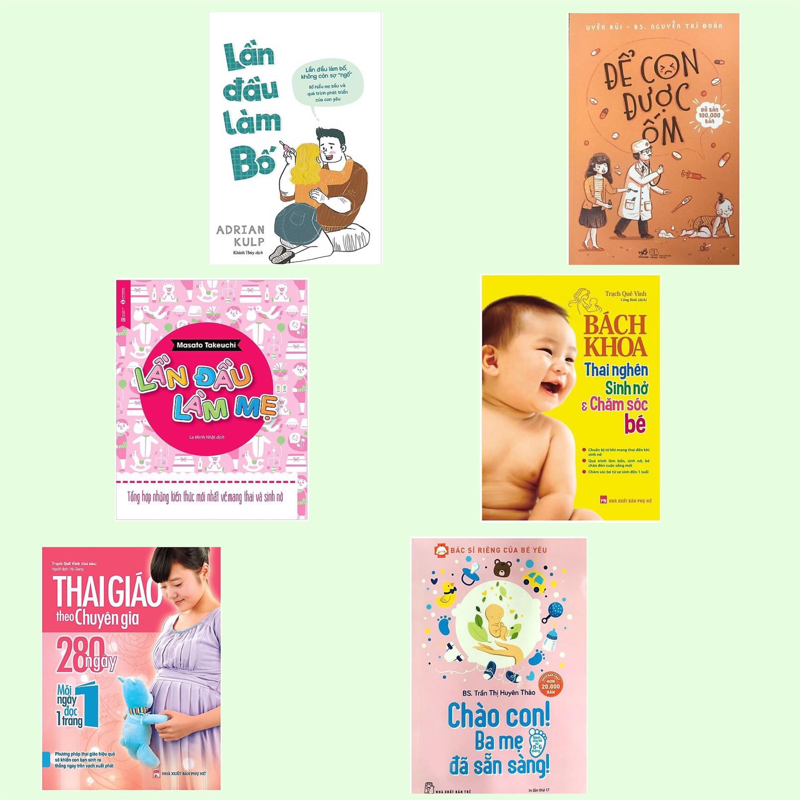 Combo 6Q Lần Đầu Làm Bố Lần Đầu Làm Mẹ Thai Giáo Theo Chuyên Gia 280 Ngày Mỗi Ngày Đọc Một Trang Để Con Được Ốm Bách Khoa Thai Nghén Sinh Nở Và Chăm Sóc Em Bé Bác Sĩ Riêng Của Bé Yêu Chào Con Ba Mẹ Đã Sẵn Sàng Tái Bản