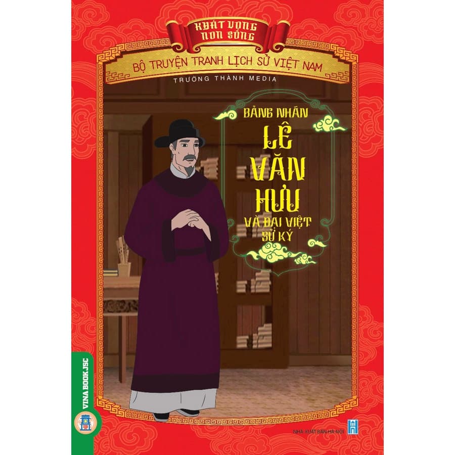 Khát Vọng Non Sông Bảng Nhãn Lê Văn Hưu Và Đại Việt Sử Ký