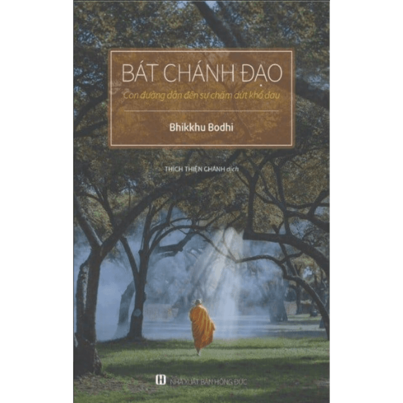 Bát Chánh Đạo Con Đường Dẫn Đến Sự Chấm Dứt Khổ Đau Bìa mềm