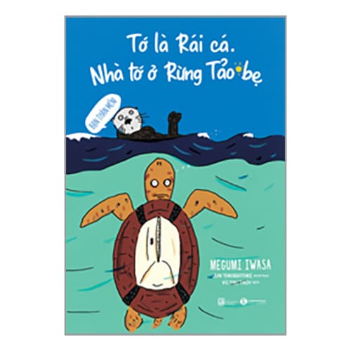 Sách Tớ Là Rái Cá. Nhà Tớ Ở Rừng Tảo Bẹ