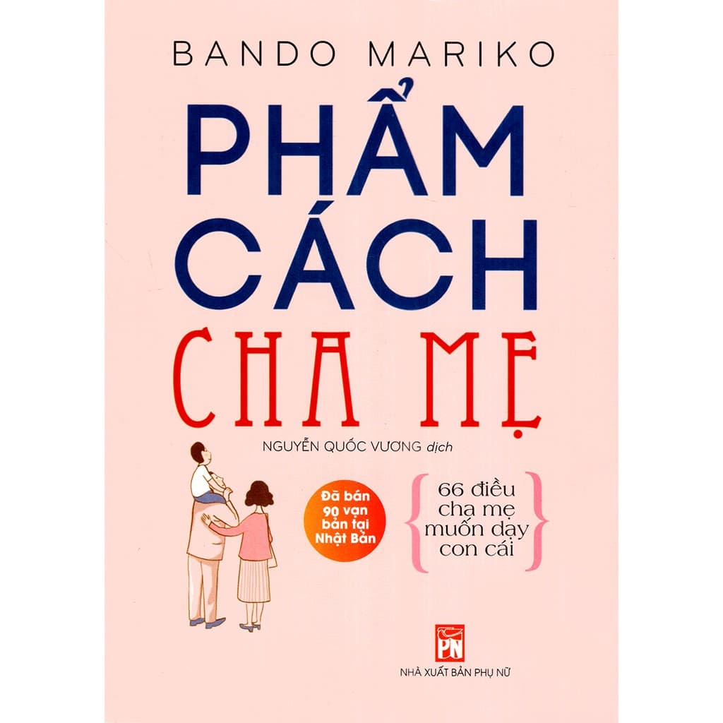 Phẩm Cách Cha Mẹ 66 Điều Cha Mẹ Muốn Dạy Con Cái Tái Bản 2021