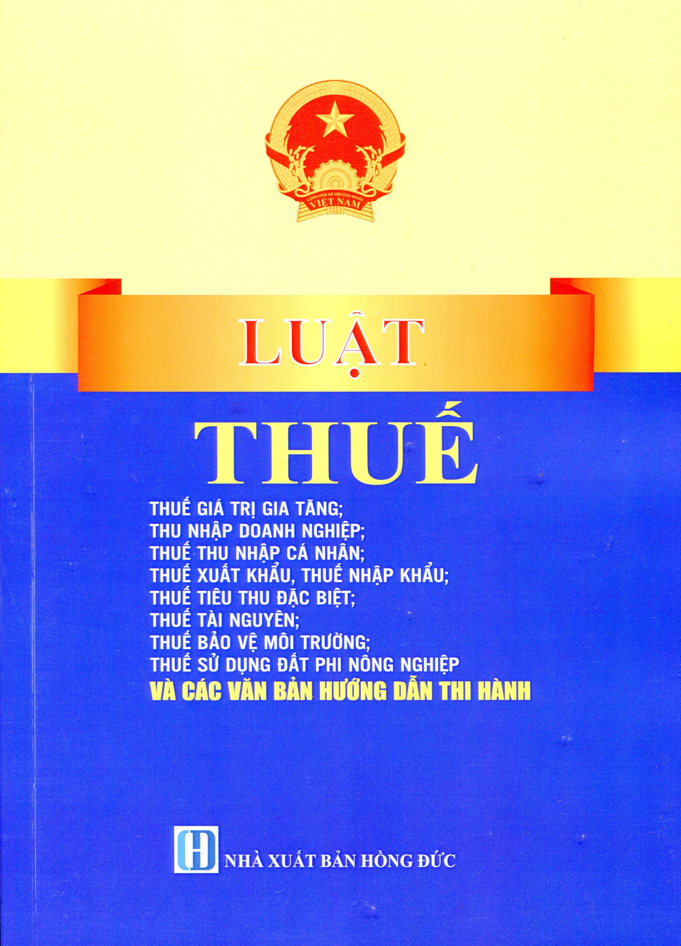 Luật Thuế Thu Nhập Doanh Nghiệp Luật Thuế Giá Trị Gia Tăng Luật Thuế Thu Nhập Cá Nhân Luật Thuế Tiêu Thụ Đặc Biệt Luật Thuế Xuất Khẩu Thuế Nhập Khẩu Và Các Chính Sách Thuế Mới Nhất