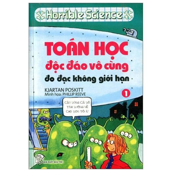 Horrible Science Toán Học Độc Đáo Vô Cùng Tập 1 Đo Đạc Không Giới Hạn
