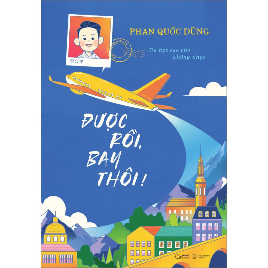 Sách Được Rồi Bay Thôi Du Học Sao Cho Không Nhọc