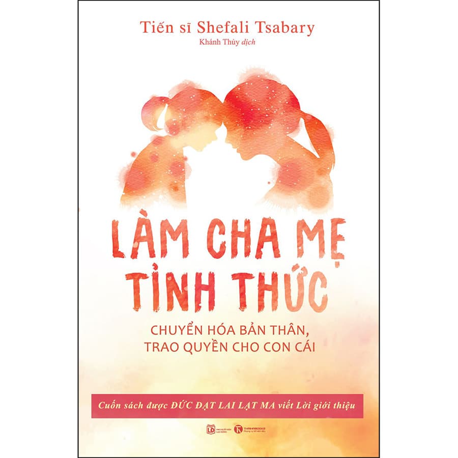 Làm Cha Mẹ Tỉnh Thức Chuyển Hóa Bản Thân Trao Quyền Cho Con Cái