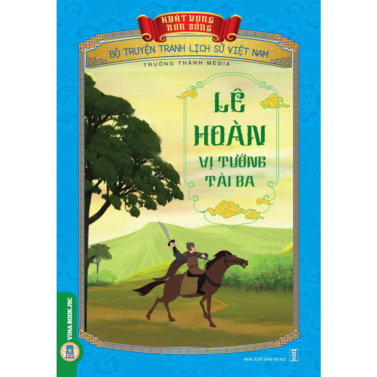 Khát Vọng Non Sông Lê Hoàn Vị Tướng Tài Ba