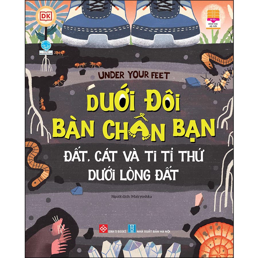 Sách Under Your Feet Dưới Đôi Bàn Chân Bạn Đất Cát Và Ti Tỉ Thứ Dưới Lòng Đất