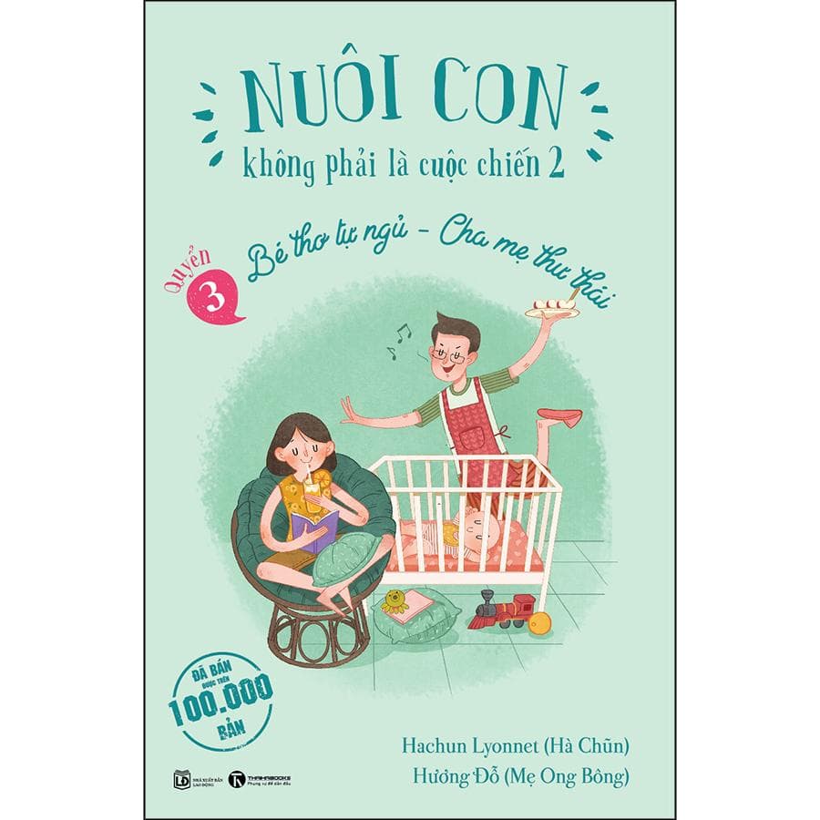 Sách Nuôi Con Không Phải Là Cuộc Chiến 2 Quyển 3 Bé Thơ Tự Ngủ Cha Mẹ Thư Thái Tái Bản