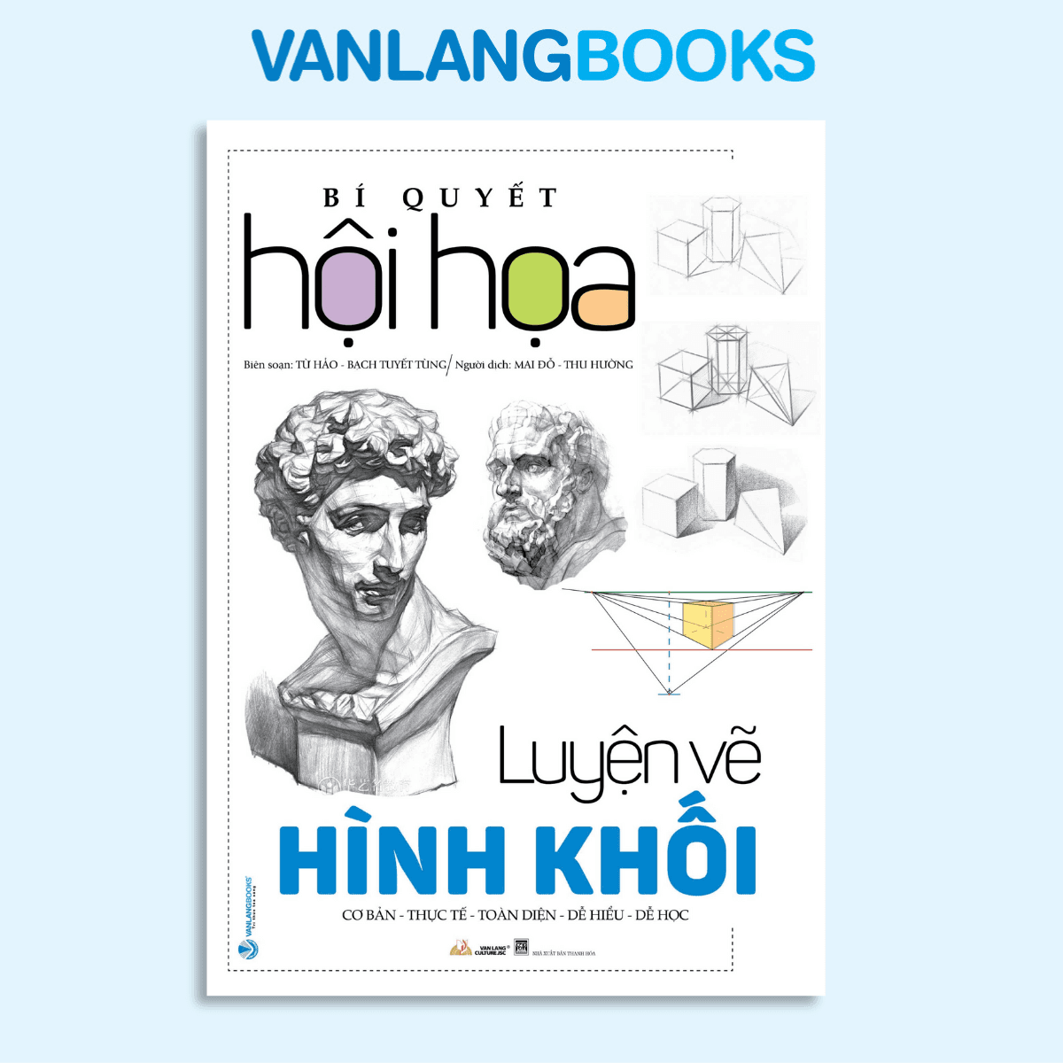 Bí Quyết Hội Họa Luyện Vẽ Hình Khối Vanlangbooks