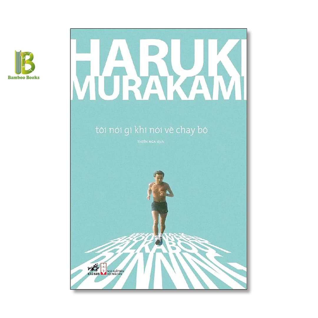 Sách Tôi Nói Gì Khi Nói Về Chạy Bộ Haruki Murakami Thiên Nga dịch Nhã Nam Bìa Mềm